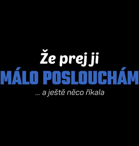 Obrázek produktu Pánské tričko Že prý ji málo poslouchám… a ještě něco říkala