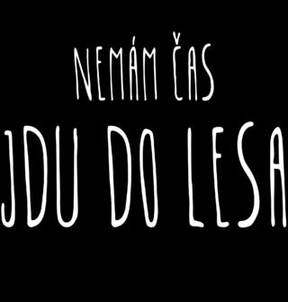 Obrázek 2 produktu Pánské tričko Nemám čas, jdu do lesa