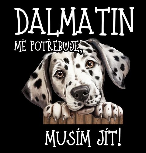 Obrázek produktu Pánské tričko Dalmatin mě potřebuje, musím jít!