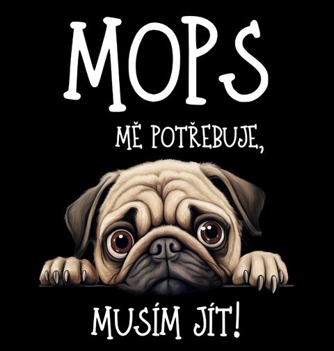 Obrázek produktu Pánské tričko Mops mě potřebuje, musím jít!
