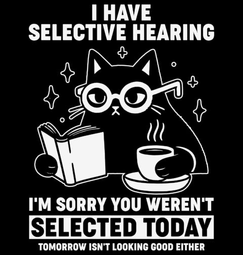 Obrázek produktu Dámské tričko Kočka Mám selektivní sluch. Promiň, dnes jsi nebyl vybrán