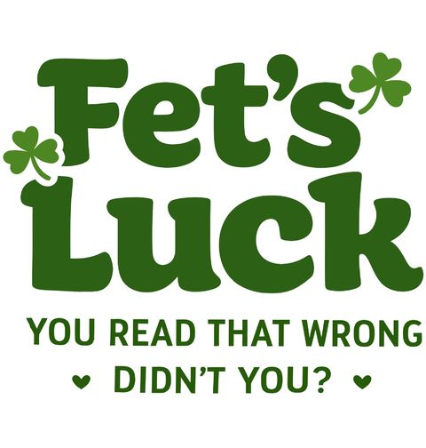 Obrázek produktu Dámské tričko Fet’s Luck You read that wrong, didn’t you?