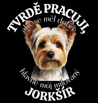 Obrázek 1 produktu Pánská mikina Tvrdě pracuji, aby se měl dobře můj Jorkšír