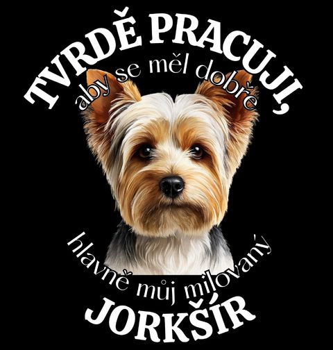 Obrázek produktu Dámské tričko Tvrdě pracuji, aby se měl dobře můj Jorkšír