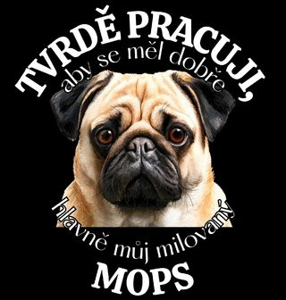 Obrázek 2 produktu Pánské tričko Tvrdě pracuji, aby se měl dobře můj Mops