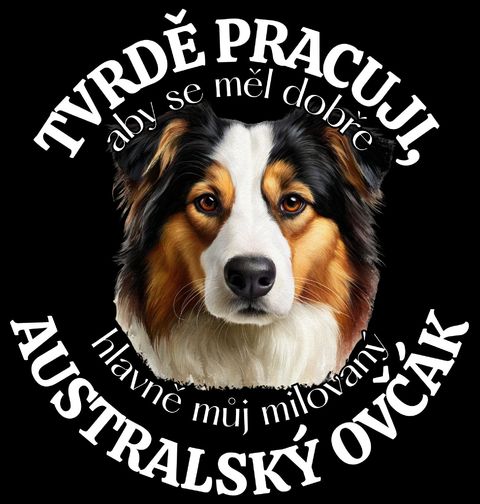 Obrázek produktu Pánská mikina Tvrdě pracuji, aby se měl dobře můj Australský ovčák