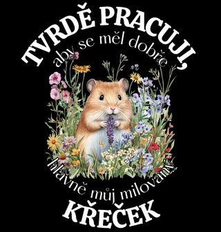 Obrázek 1 produktu Dětské tričko Tvrdě pracuji, aby se měl dobře můj Křeček