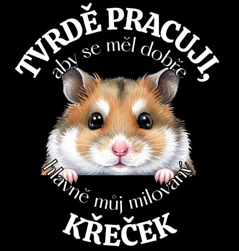 Obrázek produktu Pánské tričko Tvrdě pracuji, aby se měl dobře můj milovaný Křeček