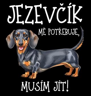 Obrázek 2 produktu Pánské tričko Jezevčík mě potřebuje, musím jít!
