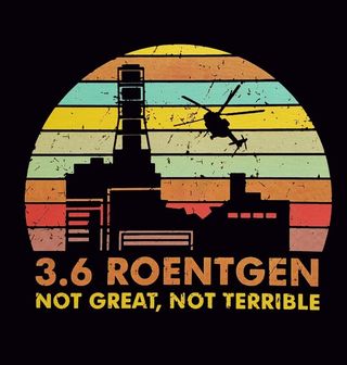 Obrázek 2 produktu Dámské tričko Chernobyl 3.6 Roentgen Not Great, Not Terrible (Velikost: XS)