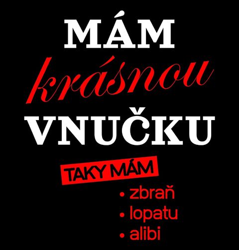 Obrázek produktu Dámské tričko Mám Krásnou Vnučku, Taky Mám Zbraň, Lopatu, Alibi