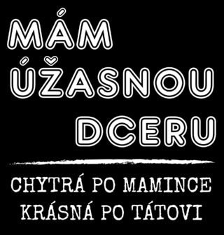 Obrázek 2 produktu Pánské tričko Mám Úžasnou Dceru, Chytrá po Mamince, Krásná po Tátovi