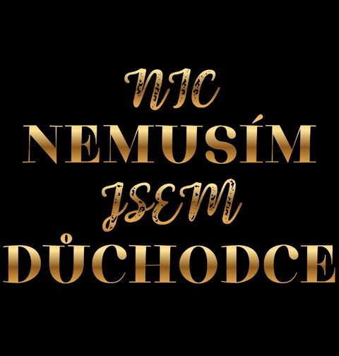 Obrázek produktu Dámské tričko Nic Nemusím Jsem Důchodce