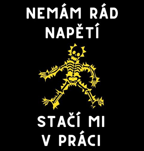 Obrázek produktu Pánské tričko Nemám Rád Napětí Stačí mi v Práci