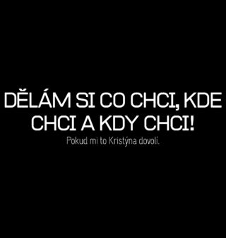 Obrázek 2 produktu Pánské tričko Pokud mi to Kristýna dovolí. Dělám si co chci, kde chci a kdy chci!