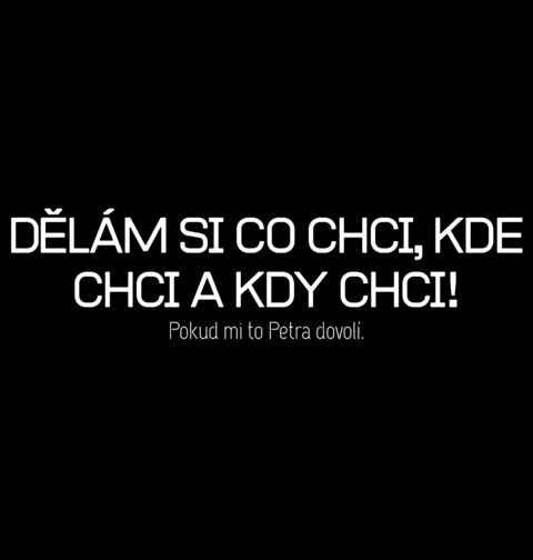 Obrázek produktu Pánské tričko Pokud mi to Petra dovolí. Dělám si co chci, kde chci a kdy chci!