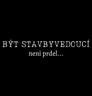 Obrázek 1 produktu Pánské tričko Být stavbyvedoucí není prdel