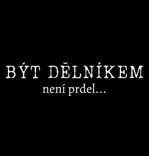 Obrázek produktu Pánské tričko Být dělníkem není prdel