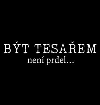 Obrázek 2 produktu Pánské tričko Být tesařem není prdel