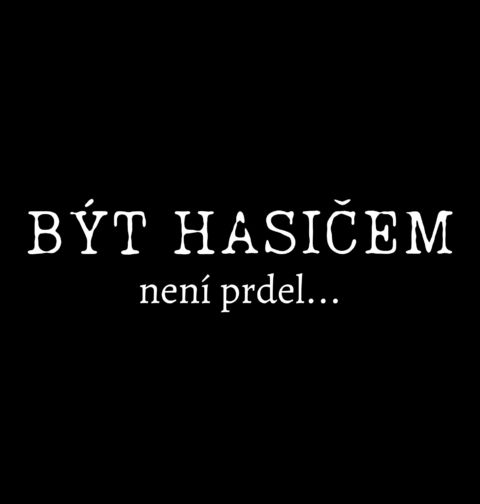 Obrázek produktu Pánské tričko Být hasičem není prdel