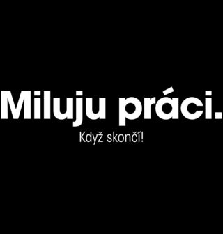 Obrázek 2 produktu Dámské tričko Miluju práci... když skončí!
