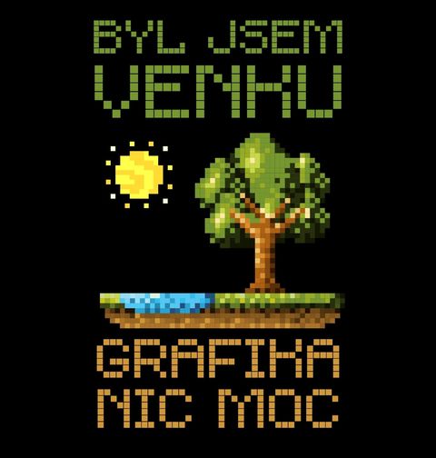 Obrázek produktu Pánské tričko Byl jsem venku, grafika nic moc