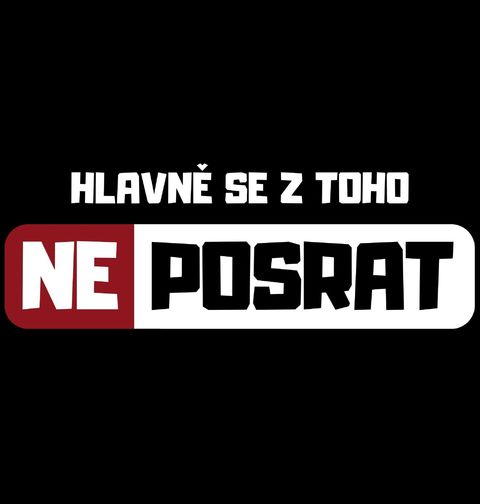 Obrázek produktu Pánské tričko Hlavně se z toho Neposrat!