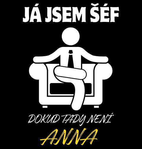 Obrázek produktu Dámské tričko Já jsem šéf, dokud tady není Anna