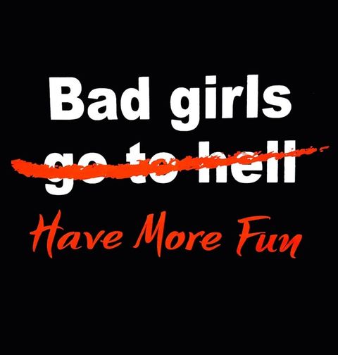 Obrázek produktu Dámské tričko Bad Girls "go to hell" have more fun Drsný holky to umí Rozjet 