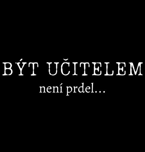 Obrázek produktu Pánské tričko Být učitelem není prdel