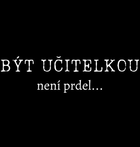 Obrázek produktu Dámské tričko Být učitelkou není prdel