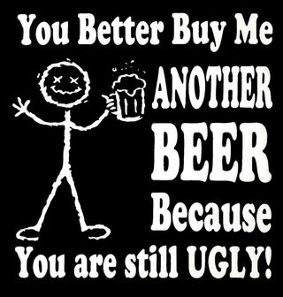 Obrázek 2 produktu Dámské tričko Raději mi kup další pivo...protože jsi pořád ošklivá!