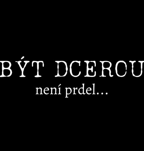 Obrázek produktu Dámské tričko Být dcerou není prdel