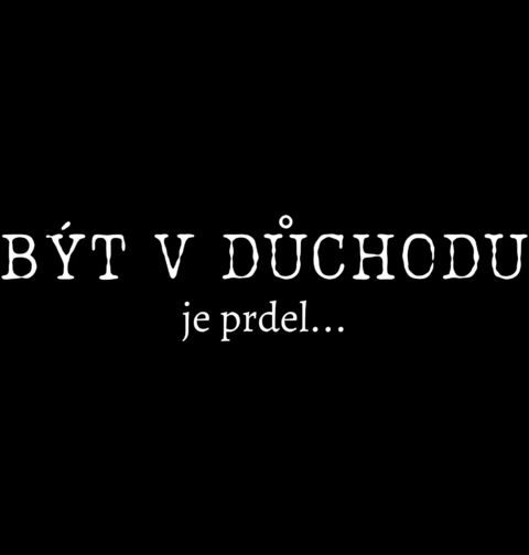 Obrázek produktu Pánské tričko Být v důchodu je prdel