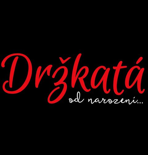 Obrázek produktu Dámské tričko Držkatá od narození...