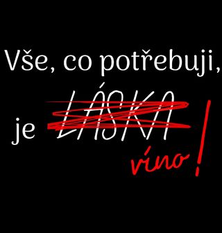 Obrázek 2 produktu Dámské tričko Vše, co potřebuji, je víno!