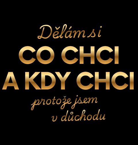 Obrázek produktu Pánské tričko Dělám si co chci a kdy chci, protože jsem v důchodu