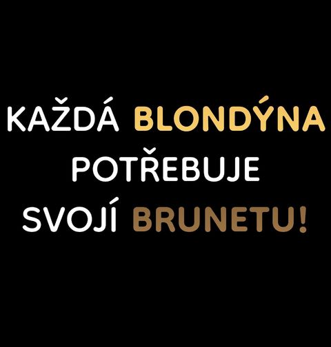 Obrázek produktu Dámské tričko Každá blondýna potřebuje svoji brunetu