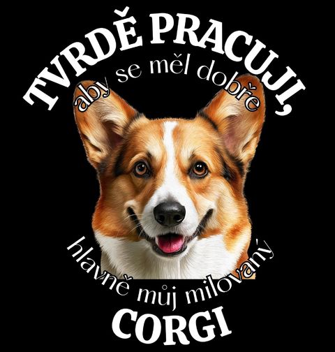 Obrázek produktu Pánské tričko Tvrdě pracuji, aby se měl dobře můj Corgi