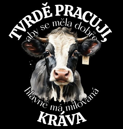 Obrázek produktu Pánské tričko Tvrdě pracuji, aby se měla dobře má Kráva