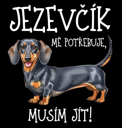Obrázek produktu Dámské tričko Jezevčík mě potřebuje, musím jít!
