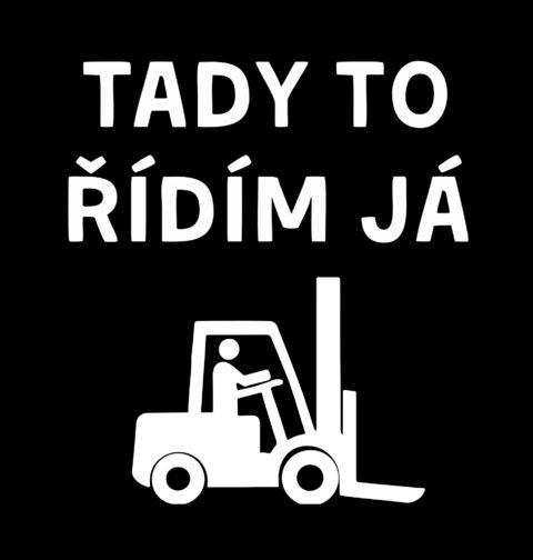Obrázek produktu Pánské tričko Tady To Řídím Já Vysokozdvižný vozík