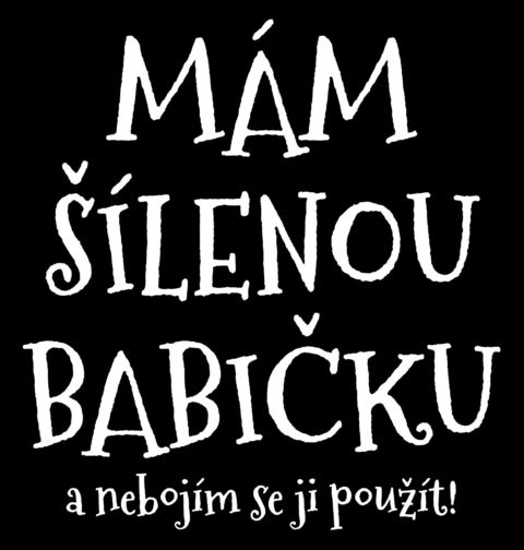 Obrázek produktu Dámské tričko Mám Šílenou Babičku a Nebojím se Ji Použít