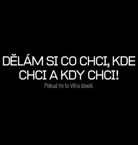 Obrázek produktu Pánská mikina Pokud mi to Věra dovolí. Dělám si co chci, kde chci a kdy chci!