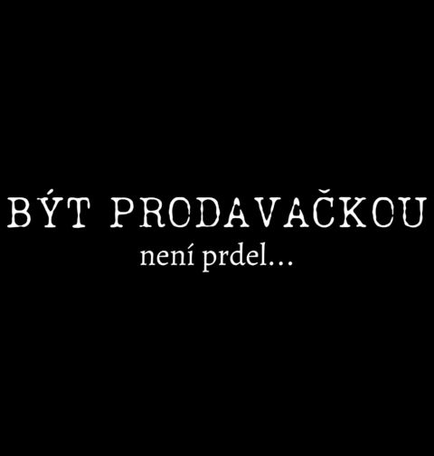 Obrázek produktu Dámské tričko Být prodavačkou není prdel