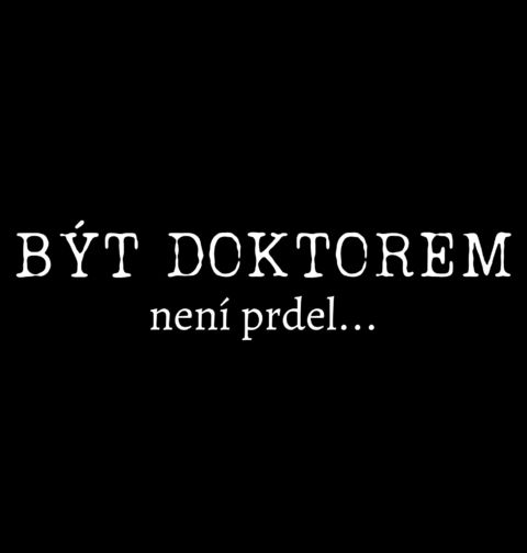 Obrázek produktu Pánské tričko Být doktorem není prdel