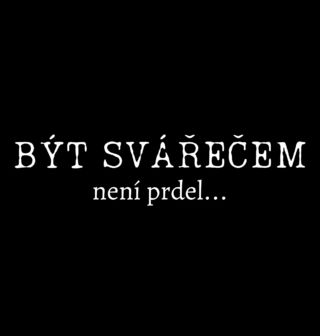 Obrázek 1 produktu Dámské tričko Být svářečem není prdel