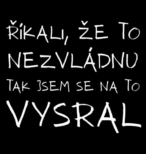 Obrázek produktu Pánské tričko Říkali že To Nezvládnu tak Jsem se na To Vysral