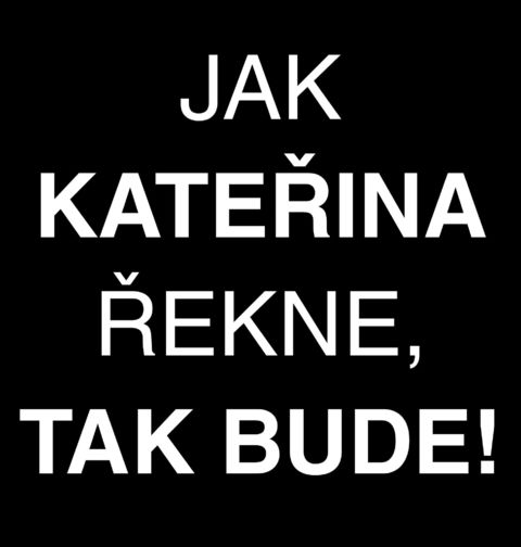 Obrázek produktu Pánské tričko Jak Kateřina Řekne tak Bude