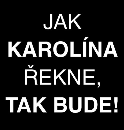 Obrázek produktu Pánské tričko Jak Karolína Řekne tak Bude
